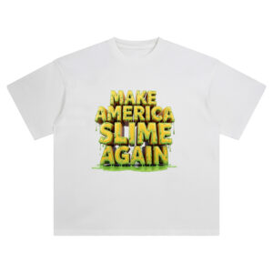 Make America Slime Again T Shirt with dripping green 3D block lettering